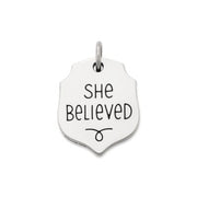 "She Believed" Charm