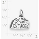 Love You More Than Tacos Charm