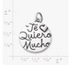 "Te Quiero Mucho" Charm