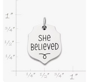 "She Believed" Charm