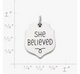 "She Believed" Charm