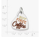 Enamel But First Coffee Charm
